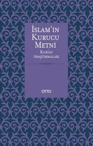 İslam'ın Kurucu Metni;Kur'an Araştırmaları
