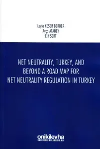 Net Neutrality, Turkey, and Beyond A Road Map For Net Neutrality Regulation In Turkey