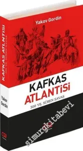 Kafkas Atlantisi: 300 Yıl Süren Savaş -         2014