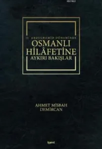 II.Abdulhamid Döneminde  Osmanlı Hilafetine Aykırı Bakışlar
