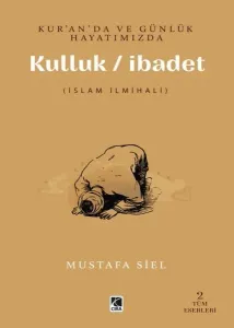 Kur’an’da Ve Günlük Hayatımızda Kulluk - İbadet