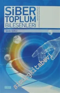Siber Toplum Bileşenleri: Bulanık Mantık, Sibernetik, Simülasyon ve Yapay Zeka Tartışmaları -