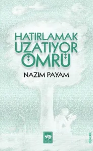 Hatırlamak Uzatıyor Ömrü