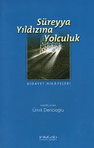 Süreyya Yıldızına Yolculuk; Hidayet Hikayeleri