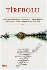 Tirebolu : Tirebolu Halkının Sosyo-Ekonomik ve Kültürel Yapısını Belirlemeye Yönelik Antropolojik Bir Araştırma -         2023