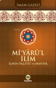 Miyarul İlim;İlmin Ölçütü Ve Mantık