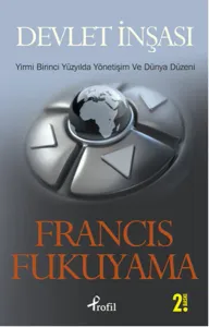 Devlet İnşası; Yirmi Birinci Yüzyılda Yönetişim ve Dünya Düzeni