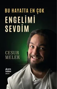 BU HAYATTA EN ÇOK ENGELİMİ SEVDİM