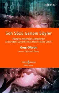 Son Sözü Genom Söyler; Modern Yaşam ile Genlerimiz Arasındaki Çatışma Bizi Nasıl Hasta Eder?