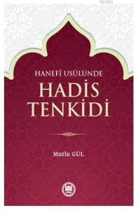 Hanefî Usûlünde Hadis Tenkidi
