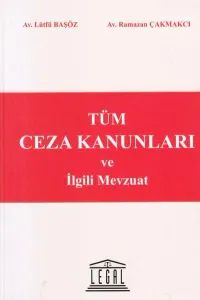 Tüm Ceza Kanunları ve İlgili Mevzuat