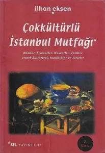 Çokkültürlü İstanbul Mutfağı Rumlar, Ermeniler, Museviler, Türkler Yemek Kültürleri, Tanıklıklar ve Tarifler