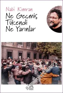 Ne Geçmiş Tükendi Ne Yarınlar -