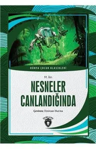 Nesneler Canlandığında ;Dünya Çocuk Klasikleri (7-12 Yaş)