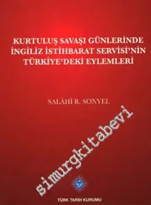 Kurtuluş Savaşı Günlerinde İngiliz İstihbarat Servisi'nin Türkiye'deki Eylemleri -