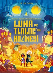 Luna ve Tlalocun Hazinesi: Destansoy Ailesi'nin Efsaneler Koleksiyonu 5
