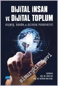 Dijital İnsan ve Dijital Toplum : Geçmiş Bugün ve Gelecek Perspektifi -         2023