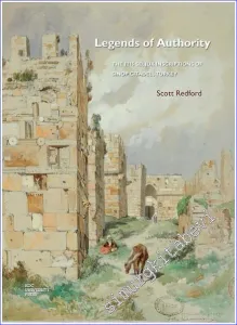Legends of Authority: The 1215 Seljuk Inscriptions of Sinop Citadel Turkey -         2014