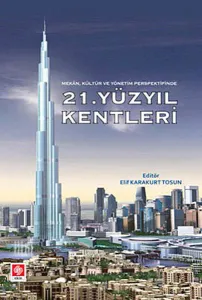 21. Yüzyıl Kentleri; (Mekan, Kültür ve Yönetim Perspektifinde)