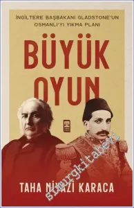 Büyük Oyun: İngiltere Başbakanı Gladstone'un Osmanlıyı Yıkma Planı -         2023