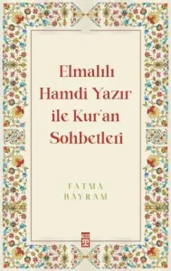 Elmalılı Hamdi Yazır ile Kur'an Sohbetleri