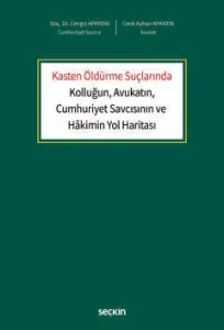Kasten Öldürme Suçlarında Kolluğun, Avukatın, Cumhuriyet Savcısının ve Hakimin Yol Haritası