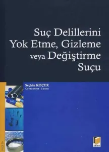 Suç Delillerini Yok Etme, Gizleme veya Değiştirme Suçu