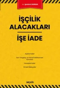 İşçilik Alacakları – İşe İade
