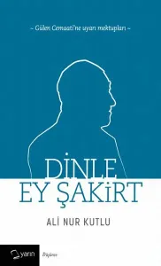 Dinle Ey Şakirt; Gülen Cemaati'ne Uyarı Mektupları