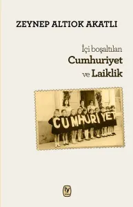 İkinci Yüzyılın Eşiğinde İçi Boşaltılan Cumhuriyet ve Laiklik