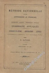 Methode Rationelle Pour Apprendre Le Français: Premiere Annee - Premiere Partie Grammaire Appliquée -
