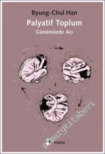 Palyatif Toplum - Günümüzde Acı -