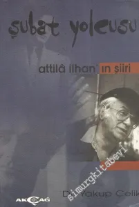 Şubat Yolcusu: Attila İlhan'ın Şiiri -        1998