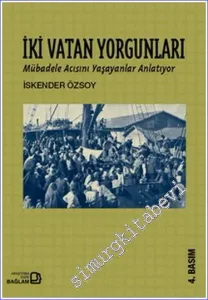 İki Vatan Yorgunları : Mübadele Acısını Yaşayanlar Anlatıyor -        2007