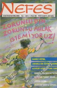 Nefes Aylık Siyasi Kültürel Dergi - Dosya: Darbeci Eğitim - Zorunlu Din Eğitimi Üzerine - Alevileri Asimilasyona Son! - Demirel, Hacıbektaş'taydı - Konuşan “Tanrı” İnsan - Barışa Çağrı - Mahzuni Şerif'le Söyleşi - Sayı: 11    1  Eylül