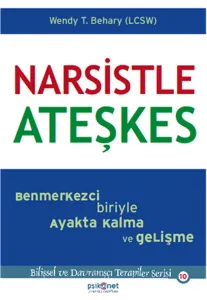 Narsistle Ateşkes; Benmerkezci Biriyle Ayakta Kalma ve Gelişme