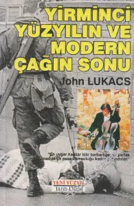 Yirminci Yüzyılın ve Modern Çağın Sonu -
