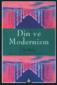 Din ve Modernizm Bütün Eserleri 4 Din ve Modernizm Bütün Eserleri 4