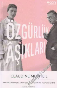 Özgürlük Aşıkları: Jean Paul Sartre ile Simone De Beauvoir'ın 20. Yüzyıl Serüveni -