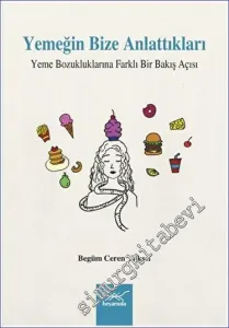 Yemeğin Bize Anlattıkları Yeme Bozukluklarına Farklı Bir Bakış Açısı -
