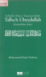 Talha B Ubeydullah; Şehidül Hayy Yaşayan Şehit