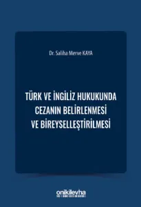 Türk ve İngiliz Hukukunda Cezanın Belirlenmesi ve Bireyselleştirilmesi