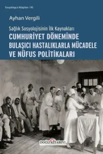 Cumhuriyet Döneminde Bulaşıcı Hastalıklarla Mücadele Ve Nüfus Politikaları