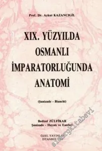 19. Yüzyılda Osmanlı İmparatorluğu'nda Anatomi : Şanizade - Bianchi -        1991