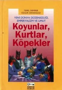 Yeni Dünya Düzensizliği, Emperyalizm ve Umut Koyunlar, Kurtlar, Köpekler Yeni Dünya Düzensizliği, Emperyalizm ve Umut Koyunlar, Kurtlar, Köpekler