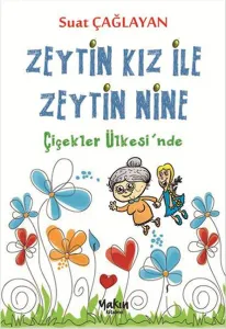 Zeytin Kız İle Zeytin Nine Çiçekler Ülkesinde