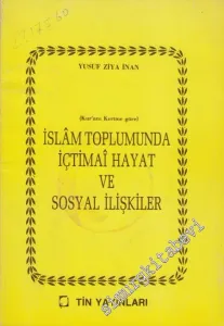İslâm Toplumunda İçtimai Hayat ve Sosyal İlişkiler: Kur'an - ı Kerim'e göre -