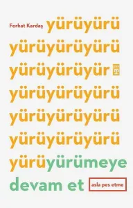 Yürümeye Devam Et - Asla Pes Etme