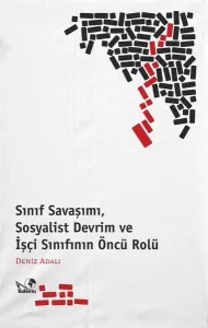 Sınıf Savaşımı, Sosyalist Devrim Ve İşçi Sınıfının Öncü Rolü