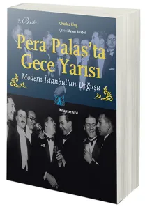 Pera Palas'ta Gece Yarısı; Modern İstanbul'un Doğuşu
